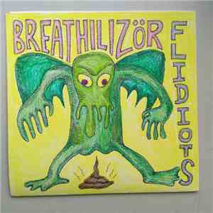 Breathilizör / Flidiots - Breathilizör / The Flidiots