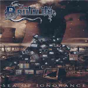 Brutality - Sea Of Ignorance