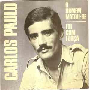 Carlos Paulo - Um Homem Matou-se / Foi Com Força