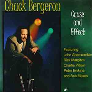 Chuck Bergeron - Cause And Effect