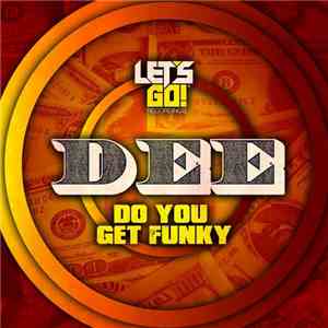 Dee - Do You Get Funky