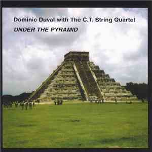 Dominic Duval With The C.T. String Quartet - Under The Pyramid