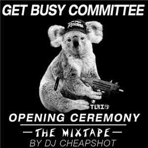 Get Busy Committee - Opening Ceremony - The Mixtape