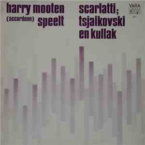 Harry Mooten - Speelt Scarlatti; Tsjaikovski En Kullak