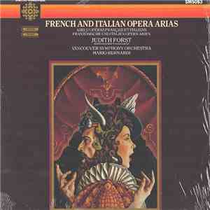 Judith Forst, Vancouver Symphony Orchestra, Mario Bernardi  - French And Italian Opera Arias