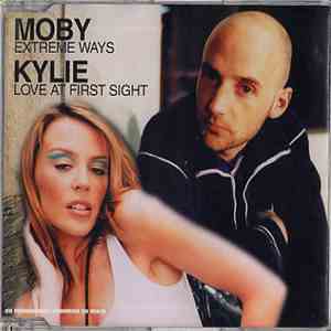 Kylie Minogue / Moby - Love At First Sight / Extreme Ways