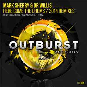 Mark Sherry & Dr Willis - Here Come The Drums / 2014 Remixes
