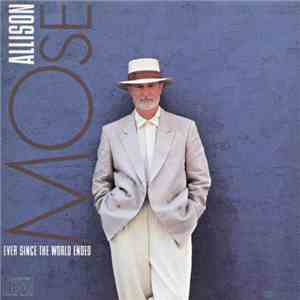 Mose Allison - Ever Since The World Ended