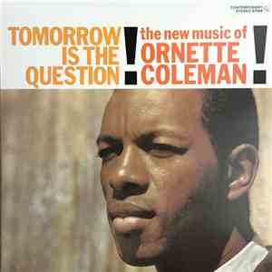 Ornette Coleman - Tomorrow Is The Question!
