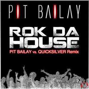 Pit Bailay - Rok Da House (Pit Bailay vs. Quicksilver Remix)
