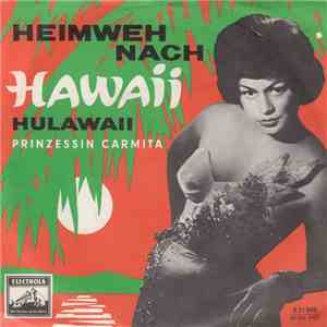 Prinzessin Carmita Und Die Hilo-Hawaiians - Heimweh Nach Hawaii