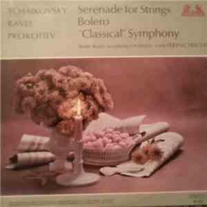 Ravel, Prokofiev, Tchaikovsky, Berlin Radio Symphony Orchestra Conducted By Ferenc Fricsay - Serenade For Strings / Bolero / Classical Symphony