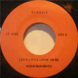 Robin McNamara / Andy Kim - Lay A Little Lovin' On Me / Baby I Love You