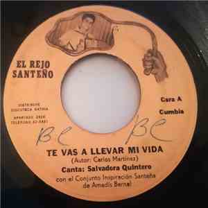 Salvadora Quintero Con El El Conjunto Inspiracion Santeña De Amadis Bernal - Te Vas A Llevar Mi Vida / El Mujeriego
