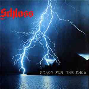 Schloss  - Ready For The Show