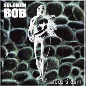 Solomon Bob - Něco Ti Dám