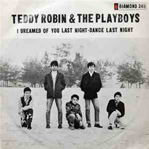 Teddy Robin & The Playboys - I Dreamed Of You Last Night / Dance Last Night
