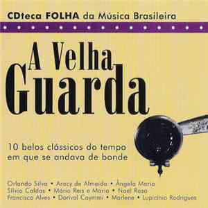 Various - A Velha Guarda (10 Belos Clássicos Do Tempo Em Que Se Andava De Bonde)