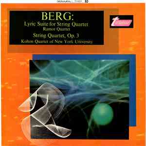 Berg - Ramor Quartet, Kohon Quartet Of New York University - Lyric Suite For String Quartet / String Quartet, Op. 3