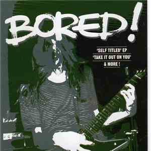 Bored! - 'Self Titled' EP 'Take It Out On You' & More!