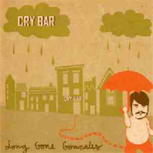 Cry Bar - Long Gone Gonzales