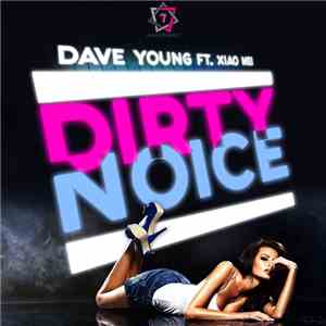 Dave Young  Ft. Xiao Mei  - Dirty Noice
