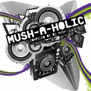 DJ Mush - Mush-A-Holic