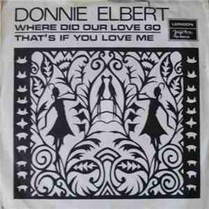Donnie Elbert - Where Did Our Love Go / That's If You Love Me