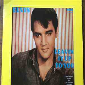 Elvis Presley - Leavin' It Up To You (Unreleased Studio And Live Concert Masters 1961-1973)