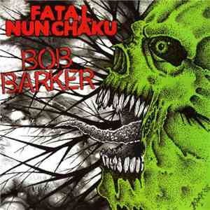Fatal Nunchaku / Bob Barker - Double Discography