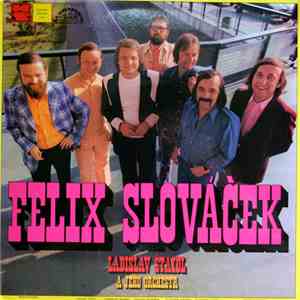 Felix Slováček, Ladislav Štaidl A Jeho Orchestr - Felix Slováček