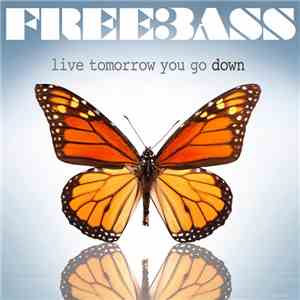 Freebass - Live Tomorrow You Go Down