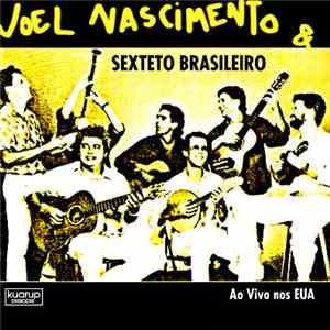 Joel Nascimento & Sexteto Brasileiro - Ao Vivo Nos Eua