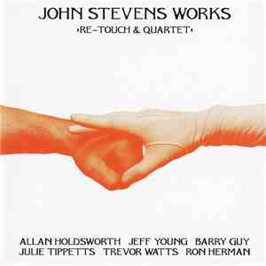 John Stevens Works - >Re-Touch & Quartet<