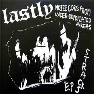 Lastly - Noizecore From Under-Depoplated Areas (5 Tracks E.P)