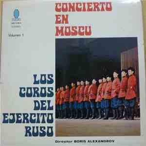 Los Coros Del Ejército Ruso Conducted by: Boris Alexandrov - Concierto En Moscú Volumen 1