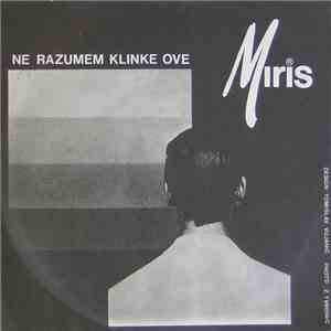 Miris - Ne Razumem Klinke Ove / Desilo Se