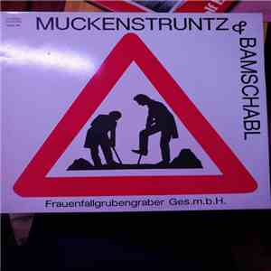 Muckenstruntz & Bamschabl - Frauenfallgrubengraber Ges.m.b.H.