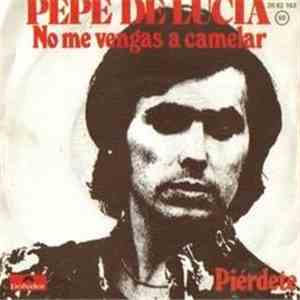 Pepe De Lucía - No Me Vengas A Camelar