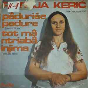 Petrija Kerić - Pâduriše Padure / Tot Mâ Ntriabâ Injima