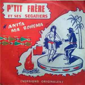 P'Tit Frère Et Ses Ségatiers - Anita / Ma Bohema