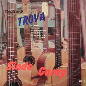 Sindo Garay, Trovadores Cubanos - Historia De La Trova, Vol. I