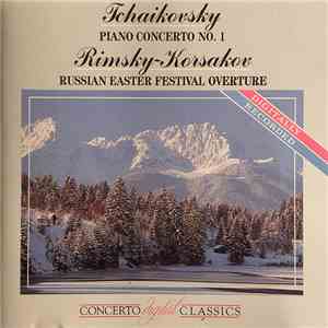 Tchaikovsky, Rimsky-Korsakov - Piano Concerto No. 1 In B Flat Minor Op. 23 / Russian Easter Festival Overture Op. 36
