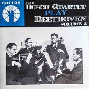 The Busch Quartet - Beethoven Volume 3