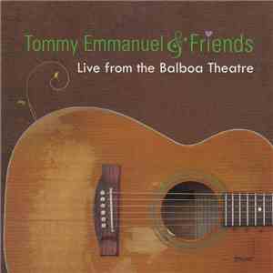 Tommy Emmanuel - Tommy Emmanuel & Friends Live From The Balboa Theatre