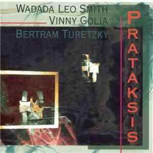 Wadada Leo Smith / Vinny Golia / Bertram Turetzky - Prataksis