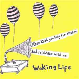 Waking Life - Utter That You Long For Silence And Celebrate With Us