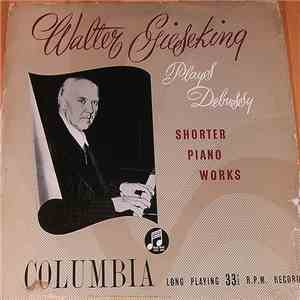 Walter Gieseking Plays Debussy - Shorter Piano Works