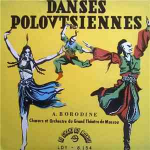 A. Melik-Pachaiev, Bolshoi Theatre Orchestra Orchestre Du Grand Théâtre De Moscou Chorus Of The Bolshoi Theatre Choeurs Du Grand Théâtre De Moscou Alexandre Borodine - Danses Polovtsiennes