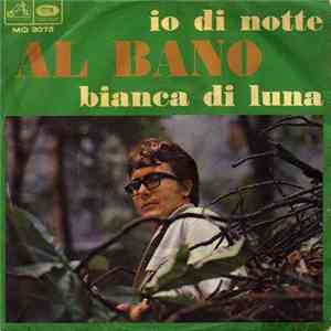 Al Bano - Io Di Notte / Bianca Di Luna
